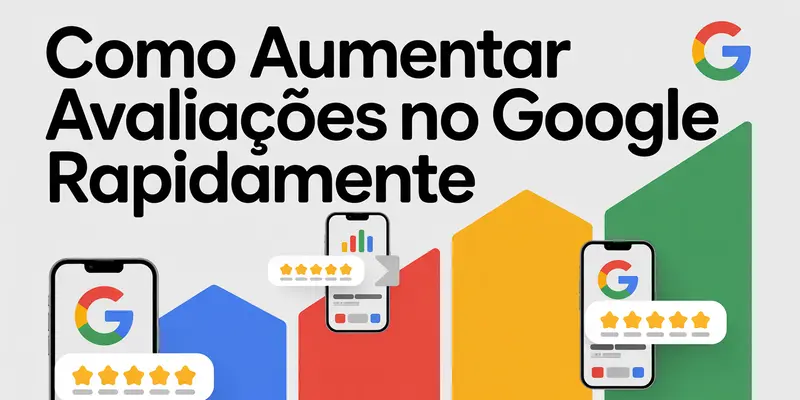 Como aumentar avaliações no Google rapidamente — ilustração com celulares mostrando estrelas e gráficos de crescimento