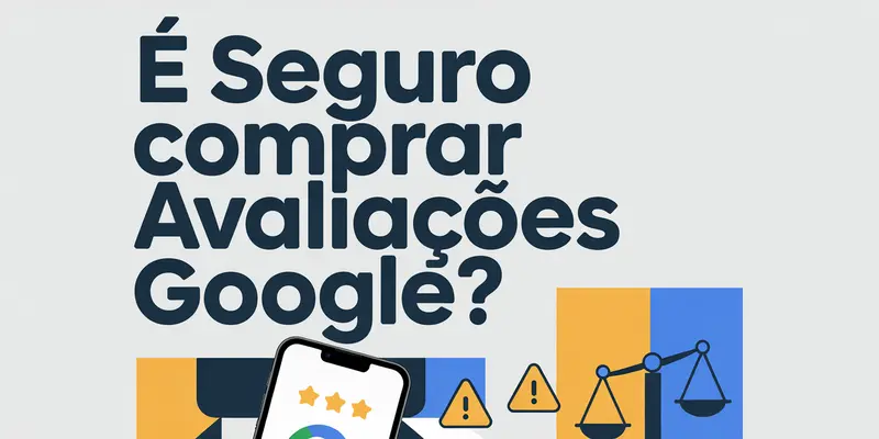 É seguro comprar avaliações Google? Ilustração com celular mostrando estrelas do Google e ícones de alerta